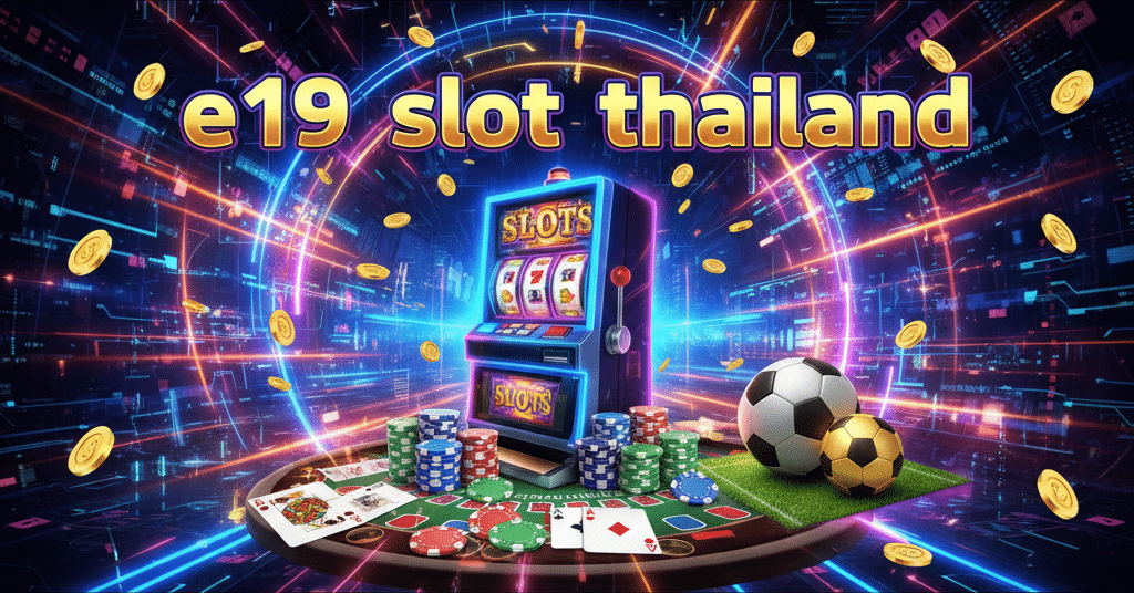 e19 slot thailand